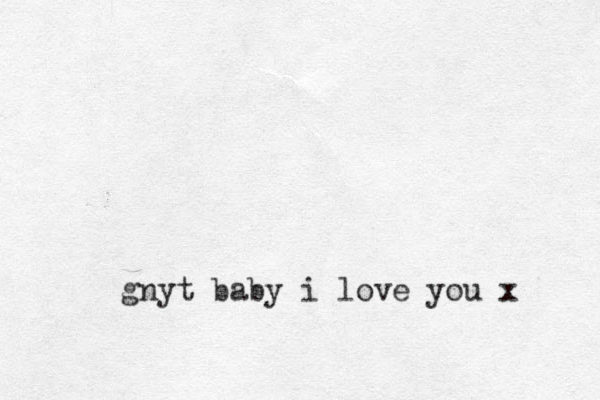 gnyt baby i love you x 