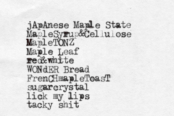 jApAnese Maple State MapleSyrup&Cellulose MapleTONZ Maple Leaf red&wht ite WONdER Bread FrenCHmapleToasT sugarcrystal lick my lips tacky shit