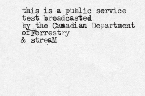 this is a public service test broadcasted by the Canadian Department ofForrestry & streaM