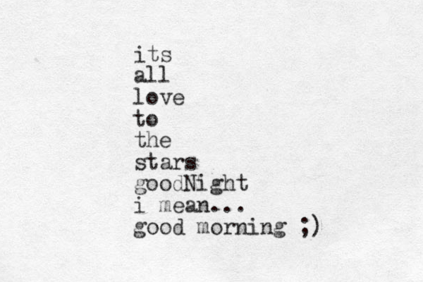 its all love to the stars goodNight i mean... good morning ;) 