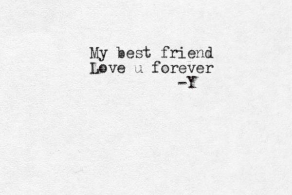 My best friend Love u forever -Y