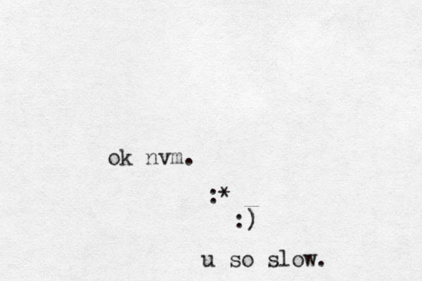 ok nvm. :* :) ) u so slow.