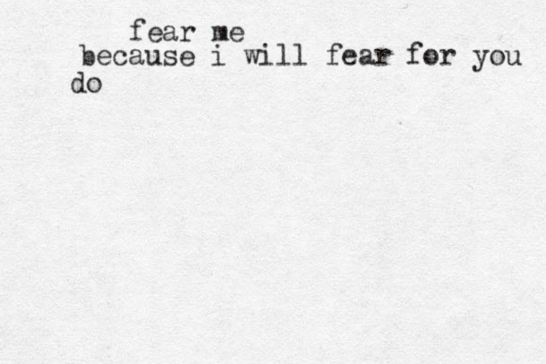 fear me because i will fear for you do 
