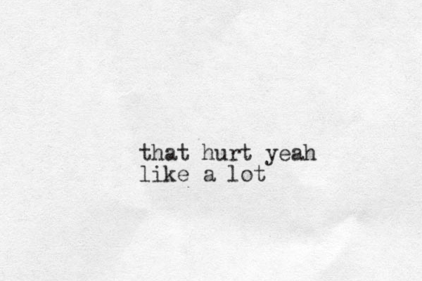 that hurt yeah like a lot