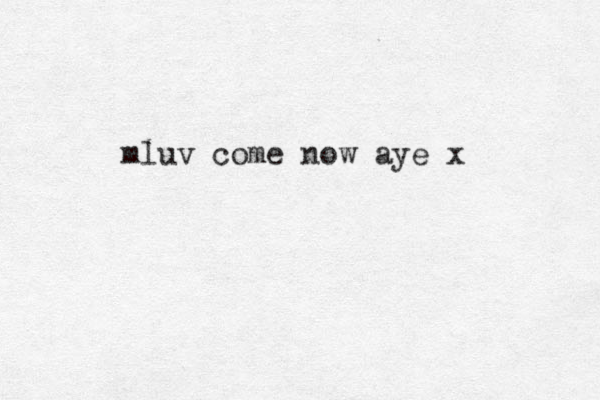 mluv come now aye x 