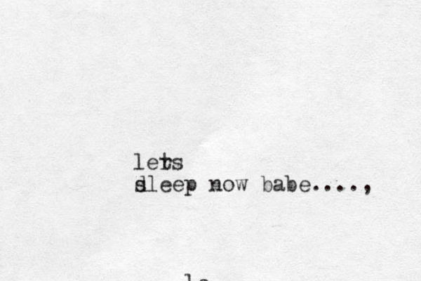 le lers t d sleep now babe...., 