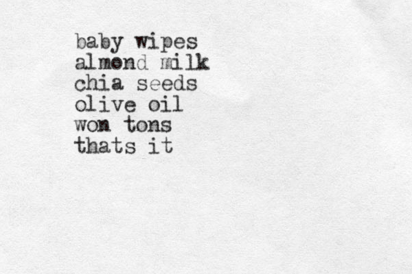 baby wipes almond milk chia seeds olive oil won tons thats it