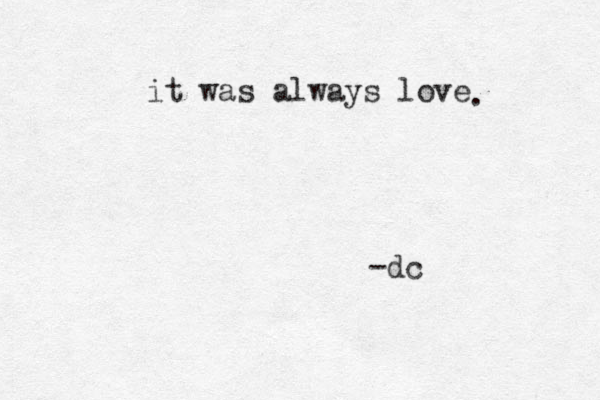 it was always love . -dc