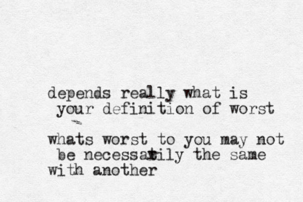 depends really what is your definition of worst whats worst to you may not be necessat rily the same with another 