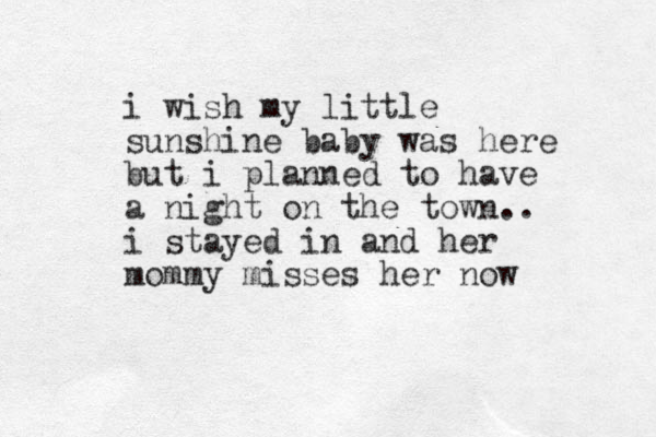 i wish my little sunshine baby was here but i planned to have a night on the town.. i stayed in and her mommy misses her now 