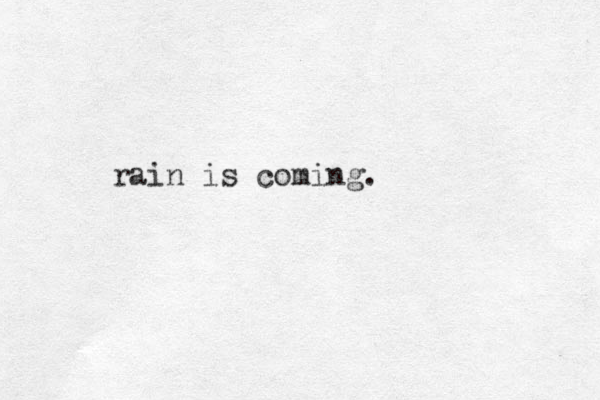 rain is coming.