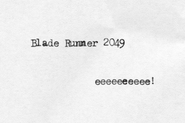 Blade Runner 2049 eeeeeeeeee! 