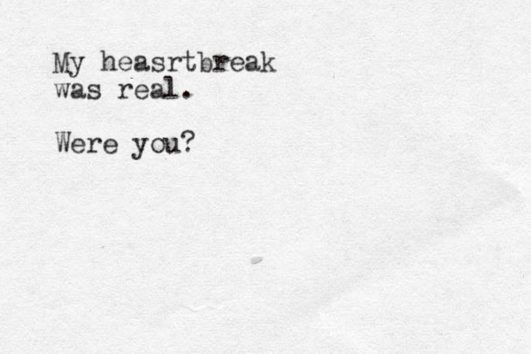My heasrtbreak was real. Were you?
