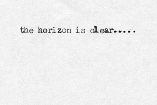 the horizon is clear..... 