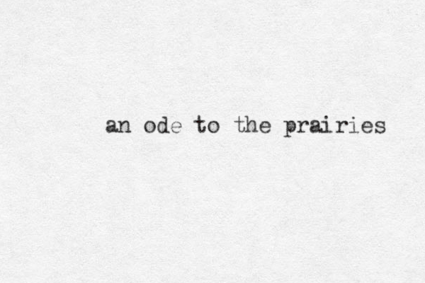 an ode to the prairies 