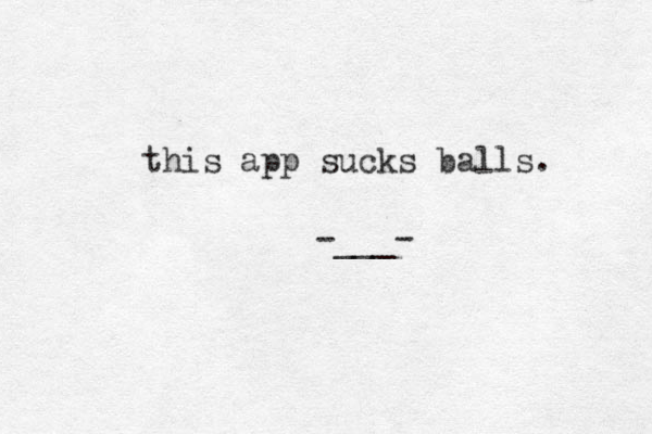 this app sucks balls. -___- 