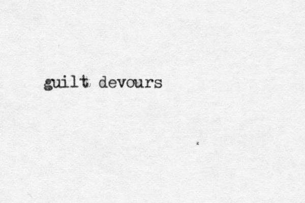 guilt devours