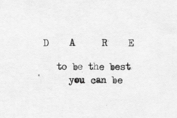 D A R E to be the best you can be 