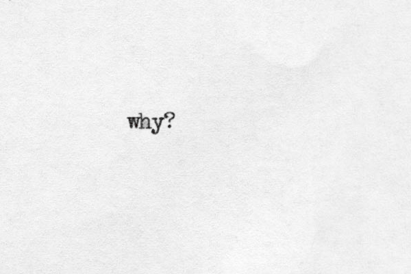 why?