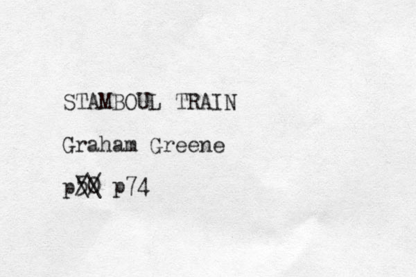 STAMBOUL TRAIN Graham Greene p50 // \\ p74