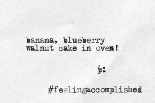 banana, blueberry walnut cake in oven! p (: #feelingaccomplished 
