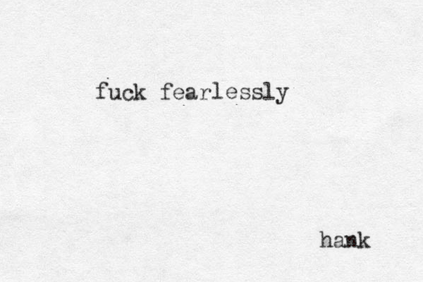 fuck fear hank lessly 