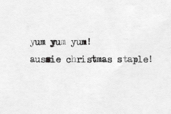 yum yum yum! aussie christmas staple! 