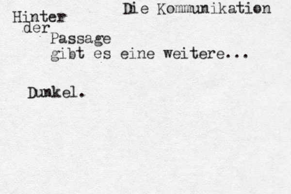 Die Kommunikation Hinter der Passage gibt es eine weitere... Dunkel. 