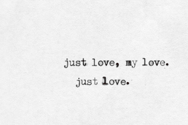 just love, my love. just love.