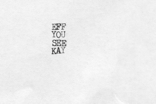 EFF YOU SEE KAY