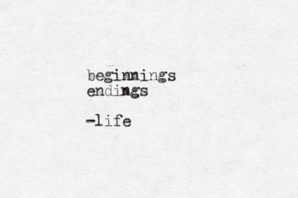 beginnings endings -life 