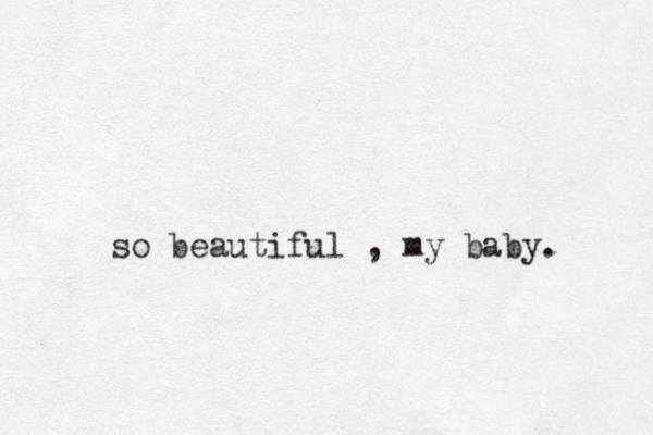 so beautiful , my baby. 