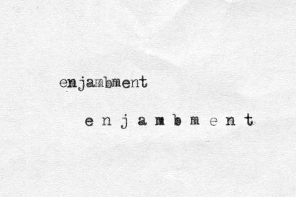 enjambment e n j a m b m e n t 