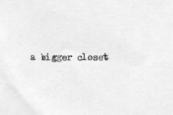 a bigger closet