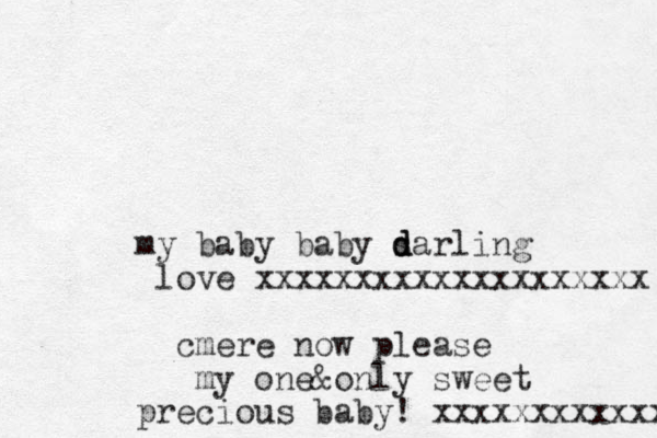 my baby baby sarling d d d love xxxxxxxxxxxxxxxxxxxx cmere now please my one &only sweet precious baby! xxxxxxxxxxxx 