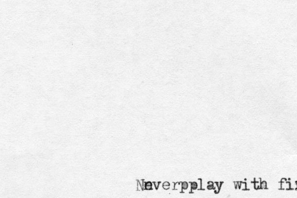 n Neverp play with fire 