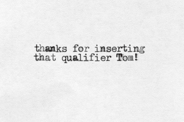 thanks for inserting that qualifier Tom! 