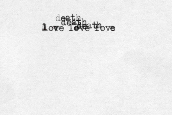 love love love death death death 