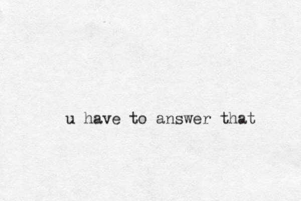 u have to answer that