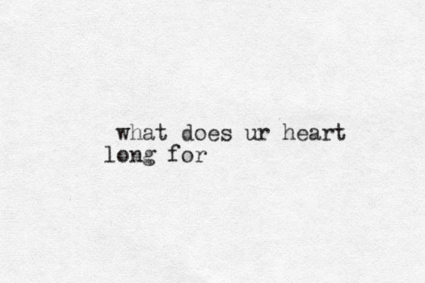 what does ur heart ong for l