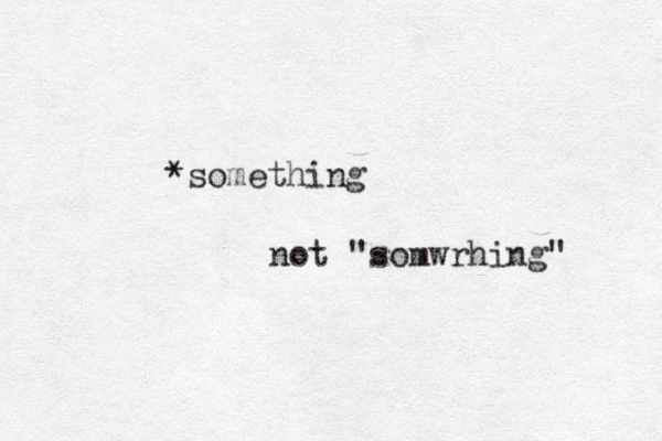 *something not "somwrhing" 