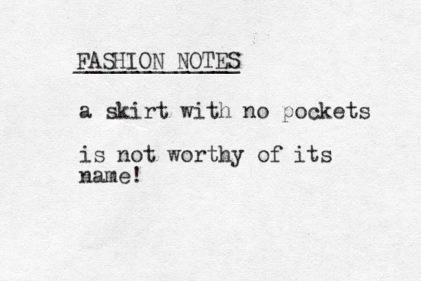 a skirt with no pockets is not worthy of its name! FASHION OTES N _____________ 