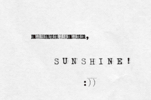 mmmmmmmmmmmm, S U N S H I N E ! :))