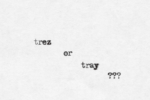 trez or tray ??? 