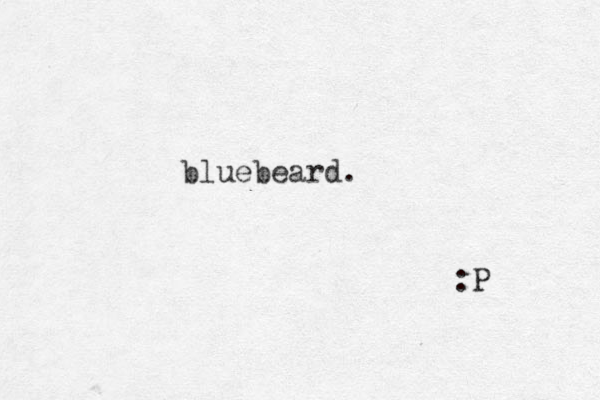 bluebeard. :P 