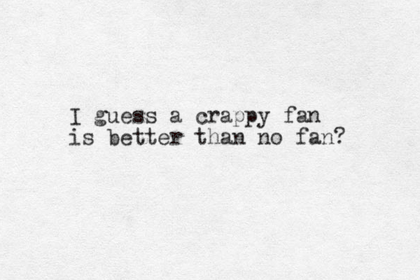 I guess a crappy fan is better than no fan? 