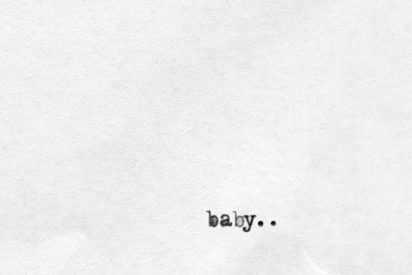 baby..