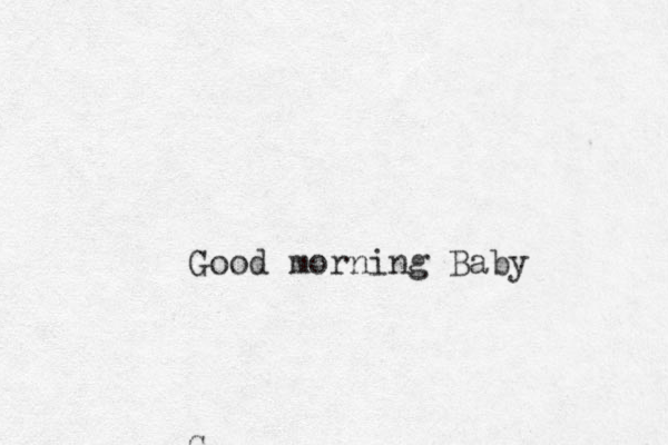 G Good morning Baby