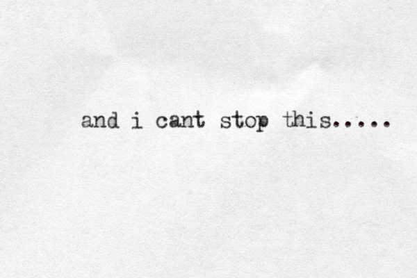 and i cant stop this..... 