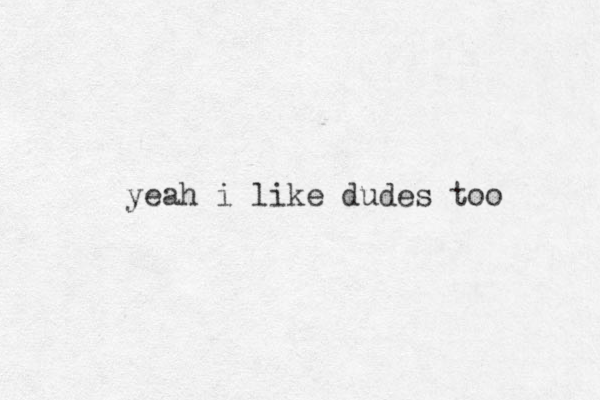 yeah i like dudes too 